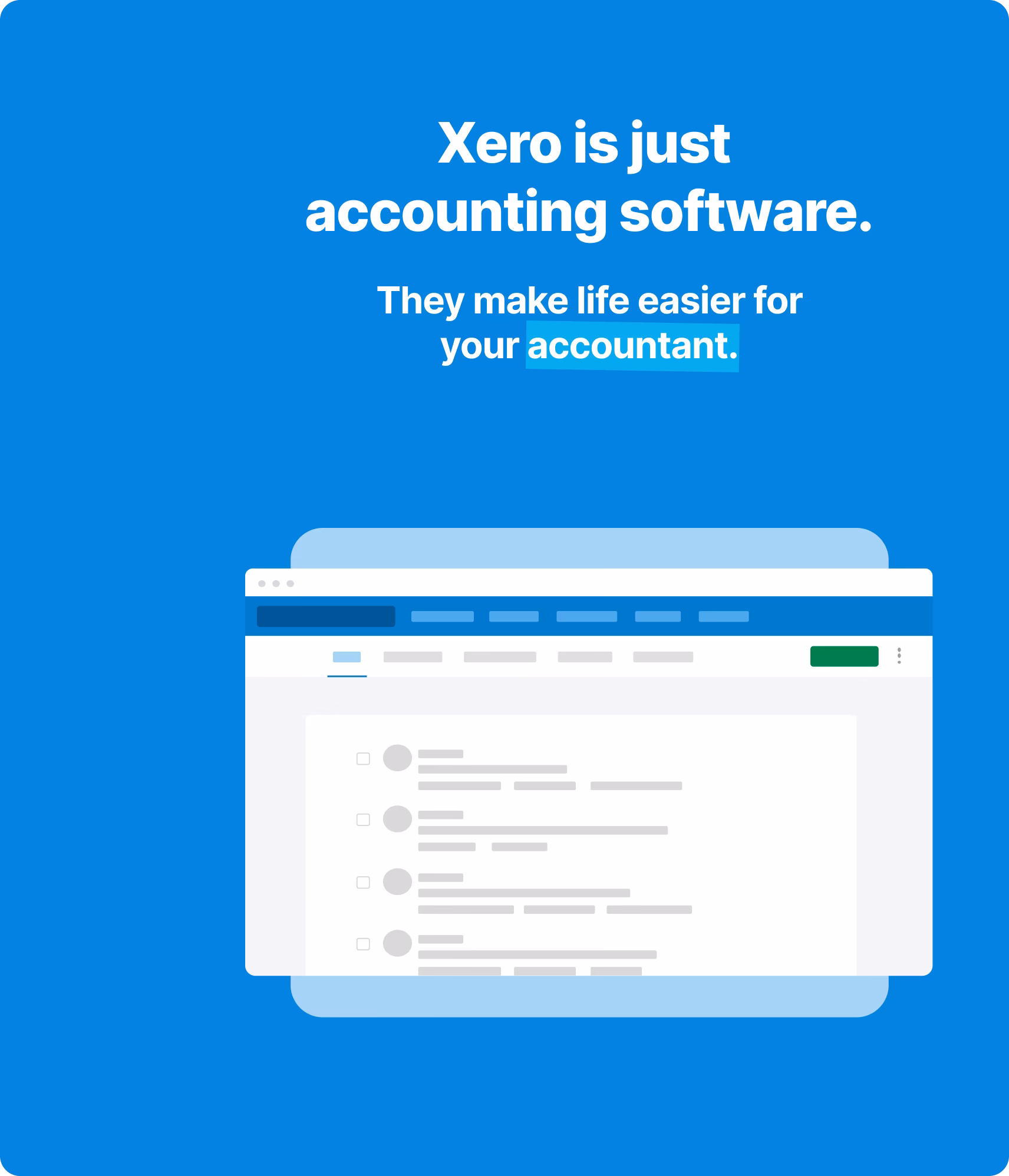 Xero is just accounting software. They make life easier for your accountant.