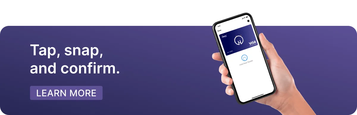 Tap, Snap, and Confirm. Learn more